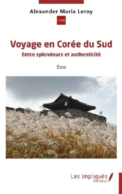 Voyage en Corée du Sud: Entre splendeurs et authenticité by Alexander Maria Leroy