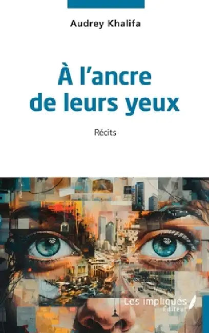 A l'ancre de leurs yeux by Audrey Khalifa