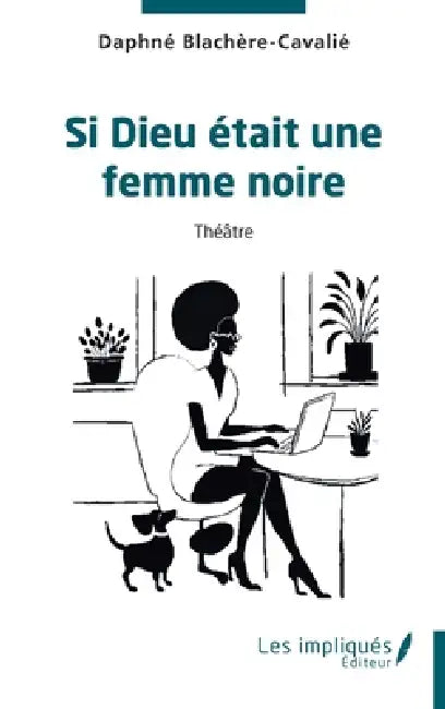 Si Dieu était une femme noire by Daphné Blachère Cavalié