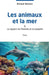 Les animaux et la mer: & Le rapport de l'homme et du dauphin by Roland Mornet