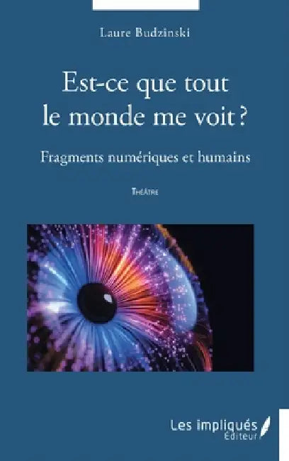 Est-ce que tout le monde me voit ?: Fragments numériques et humains by Laure Budzinski