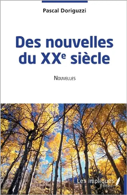 Des nouvelles du XXe siècle by Doriguzzi, Pascal