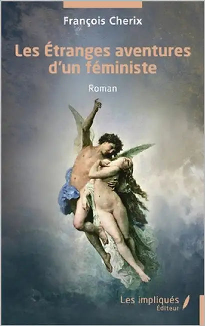 Les Étranges aventures d'un féministe by Cherix, François