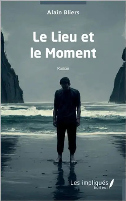 Le Lieu et le Moment by Bliers, Alain