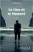 Le Lieu et le Moment by Bliers, Alain