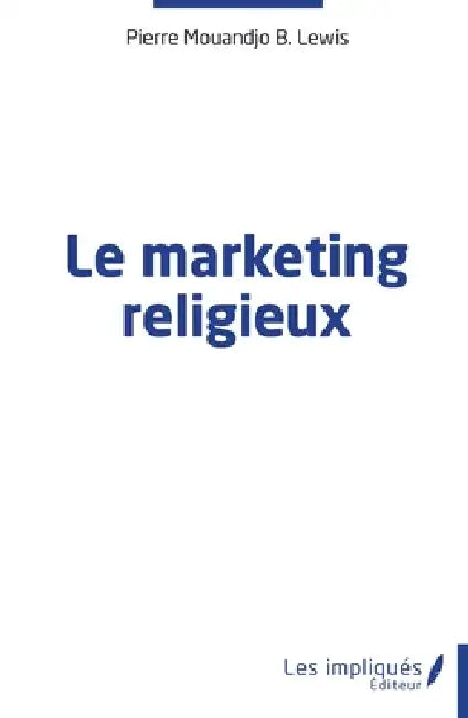 Le marketing religieux by Pierre Mouandjo B. Lewis