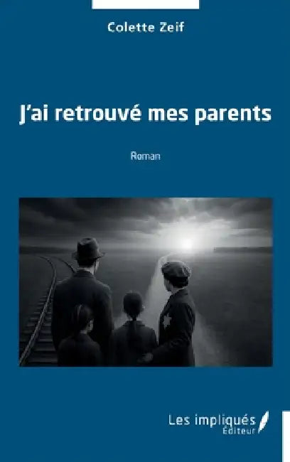 J'ai retrouvé mes parents by Colette Zeif