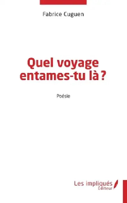 Quel voyage entames-tu là? by Fabrice Cuguen