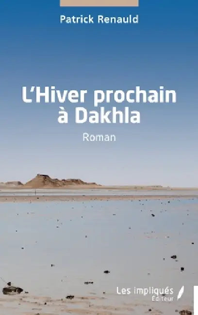 L'Hiver prochain à Dakhla by Patrick Renauld