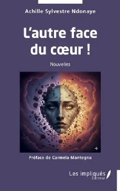 L'autre face du coeur ! by Achille Sylvestre Ndonaye, Carmela Mantegna