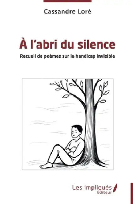 À l'abri du silence: Recueil de poèmes sur le handicap invisible by Cassandre Loré