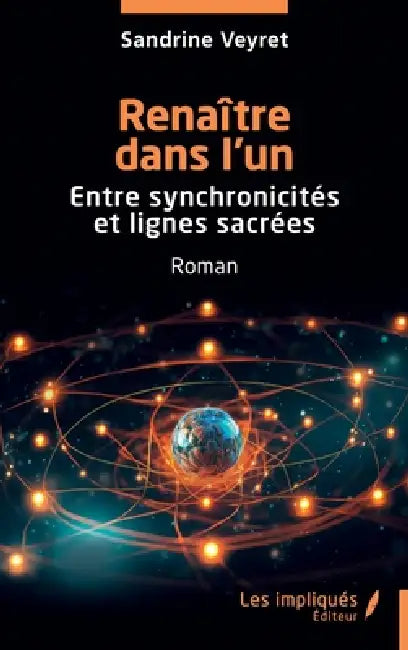 Renaître dans l'un: Entre synchronicités et lignes sacrées by Sandra Dugas