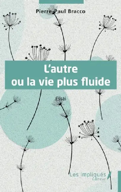 L'autre ou la vie plus fluide by Pierre-Paul Bracco