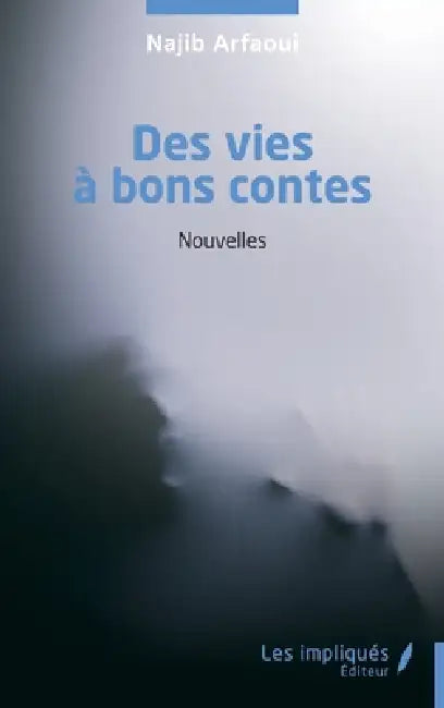 Des vies à bons contes by Najib Arfaoui