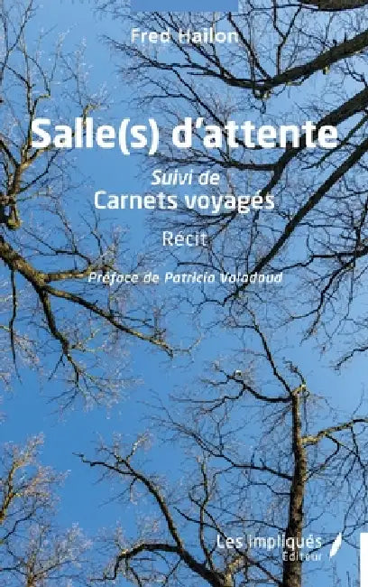 Salle(s) d'attente: Suivi de Carnets voyagés by Fred Hailon, Patricia Valadaud