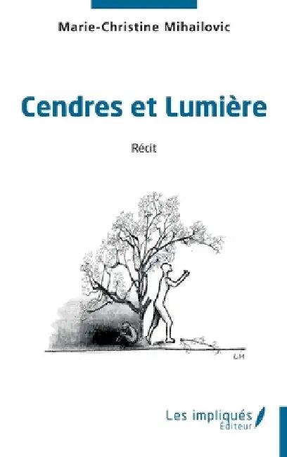 Cendres et Lumière by Marie-Christine Mihailovic
