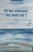 Et les oiseaux, ils vont où ? by Morgane Bertrand