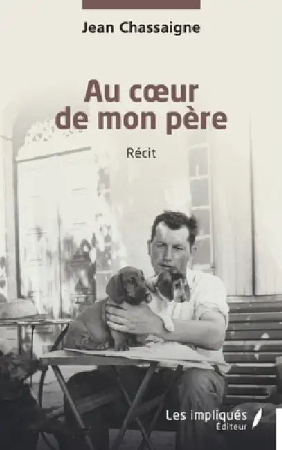 Au coeur de mon père by Jean Chassaigne