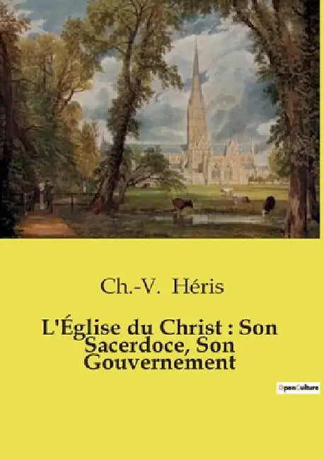 L'Église du Christ: Son Sacerdoce, Son Gouvernement by Ch -V Héris