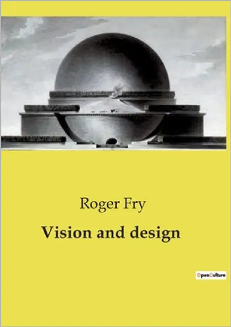 Vision and design: Exploring the Intersection of Art and Imagination by Fry, Roger
