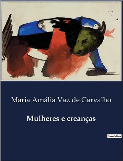 Mulheres e creanças: Reflexões sobre a educação feminina e o impacto do luxo na sociedade by Vaz de Carvalho, Maria Amália
