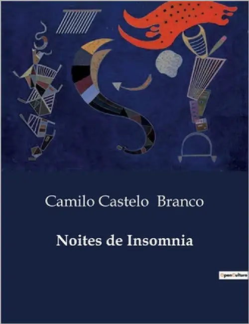Noites de Insomnia: Reflexões sobre a História e a Literatura Portuguesa no Século XIX by Branco, Camilo Castelo