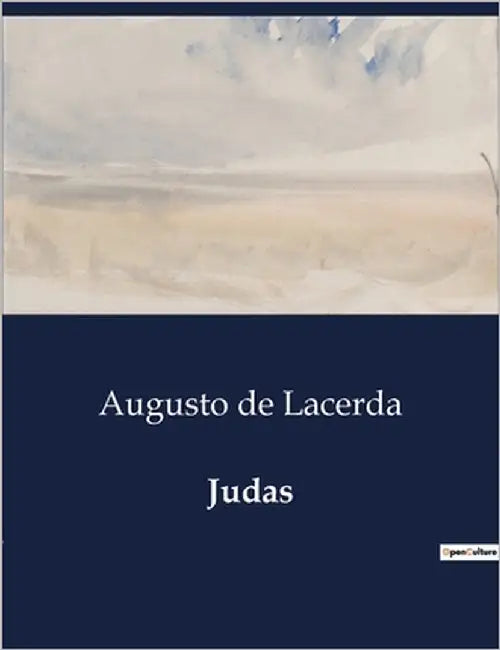 Judas: Um drama lírico sobre traição e redenção na Judéia antiga by de Lacerda, Augusto