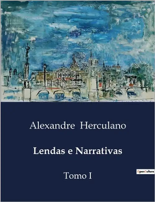 Lendas e Narrativas: Intrigas e Conspirações na Corte de Cordova by Herculano, Alexandre