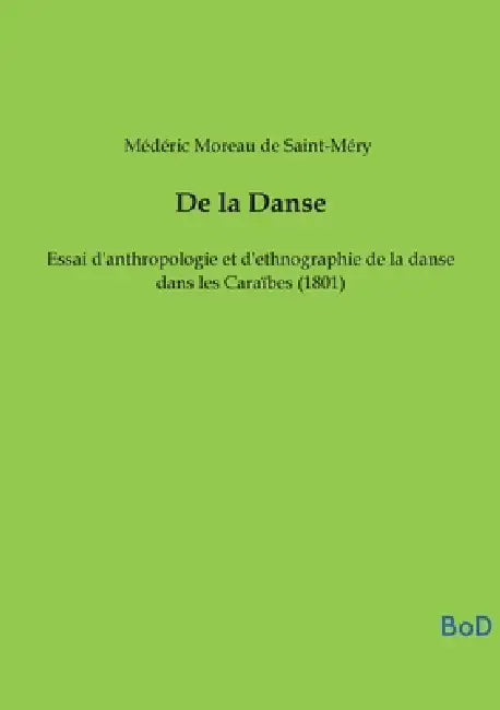 De la Danse: Essai d'anthropologie et d'ethnographie de la danse dans les Caraïbes (1801) by Médéric Moreau de Saint-Méry