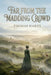Far from the Madding Crowd by Thomas Hardy