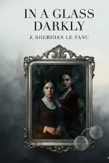 In a Glass Darkly by Joseph Sheridan Le Fanu