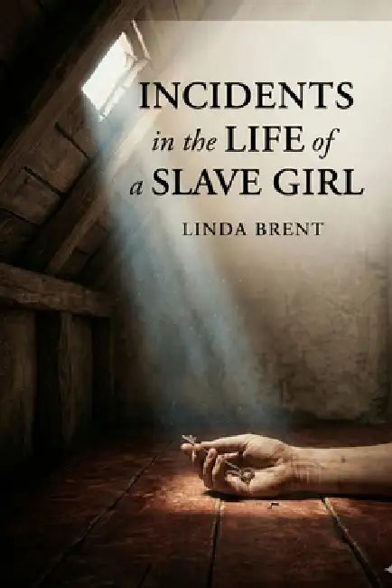 Incidents in the Life of a Slave Girl by Linda Brent