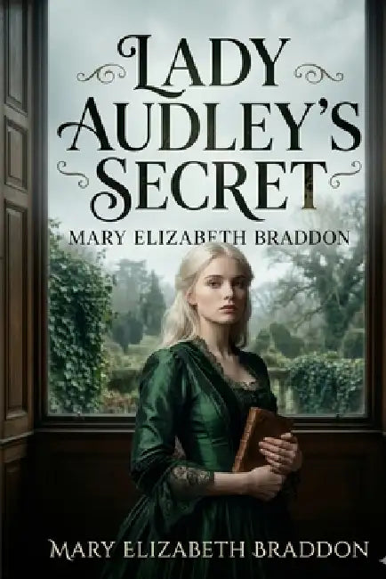 Lady Audley's Secret by Mary Elizabeth Braddon
