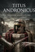 Titus Andronicus by William Shakespeare