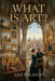 What Is Art? by 1828-1910 Tolstoy Leo Nikolayevich