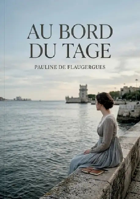 Au bord du Tage: Les vers mélancoliques d'une poétesse en exil, vibrant au rythme du Tage, entre nostalgie de la patrie et quête d'amitié, dans un rec by Pauline de Flaugergues