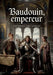 Baudouin, empereur: Une tragédie en trois actes et en vers de Népomucène Louis Lemercier, explorant les thèmes de l'ambition et du pouvoir à Constanti by Népomucène-Louis Lemercier