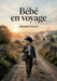 Bébé en voyage: Les aventures touchantes d'un jeune garçon lors d'un voyage imprévu pour retrouver sa mère, illustrant l'innocence et la joie enfantin by Madame Doudet