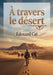 À travers le désert: Une exploration captivante du Sahara par Édouard Cat, dévoilant les défis et les découvertes des premiers explorateurs. by Édouard Cat