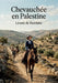Chevauchée en Palestine: Une exploration immersive des lieux saints et des paysages de Palestine à la fin du XIXe siècle, à travers le regard d'une vo by Léonie de Bazelaire