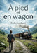 À pied et en wagon: Les excursions d'Émile Deschanel en Berry, Dauphiné, Savoie, Suisse et Alsace, un récit de convalescence et de découvertes. by Émile Deschanel
