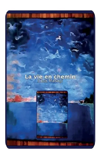 La Vie en chemin by Cosa Masagi
