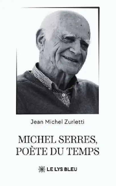 Michel Serres, poète du temps by Jean Michel Zurletti