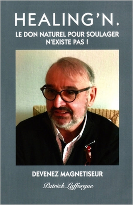 Healing'n: Le don naturel pour soulager n'existe pas ! by Patrick Lafforgue