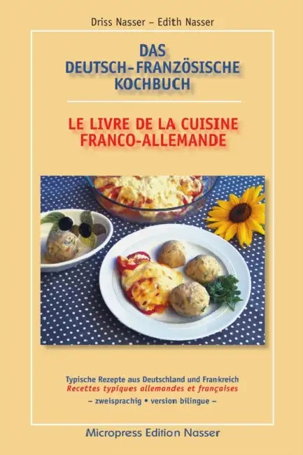 Das Deutsch-Französische Kochbuch - Le Livre de la Cuisine Franco-Allemande by Driss &. Edith Nasser