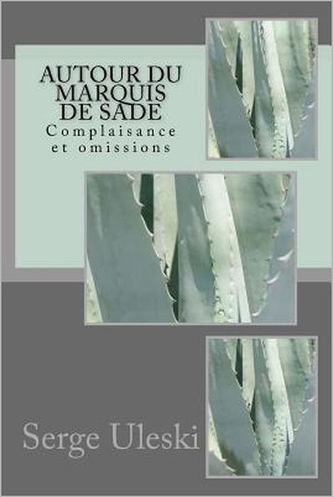 Autour du marquis de Sade: Complaisance et omissions by Serge Uleski