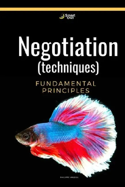 Negotiation (techniques): Negotiation fundamental principles by Philippe Massol
