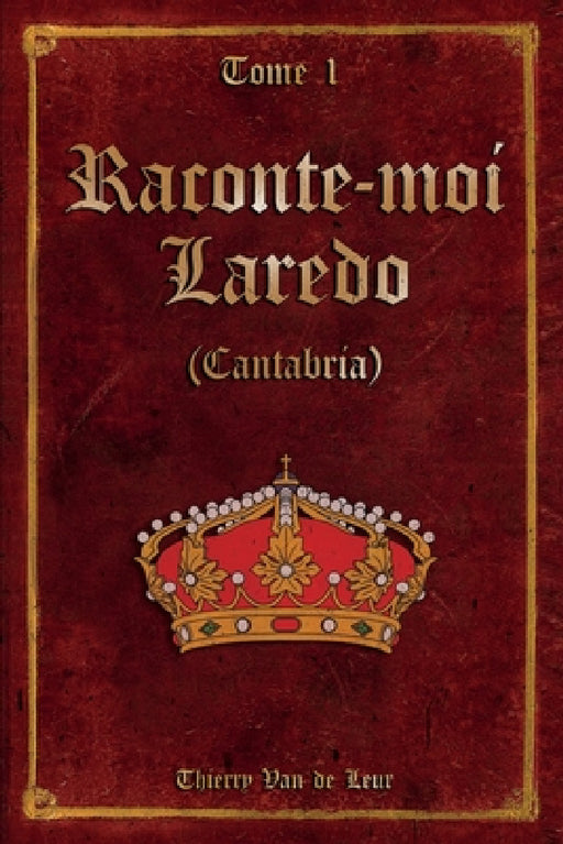Raconte-moi LAREDO (Cantabria) - Tome 1 - by Thierry Van De Leur