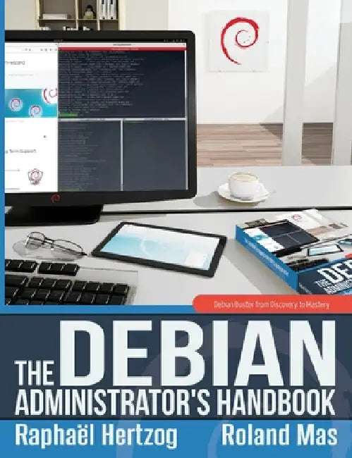 The Debian Administrator's Handbook, Debian Buster from Discovery to Mastery by Raphaël Hertzog