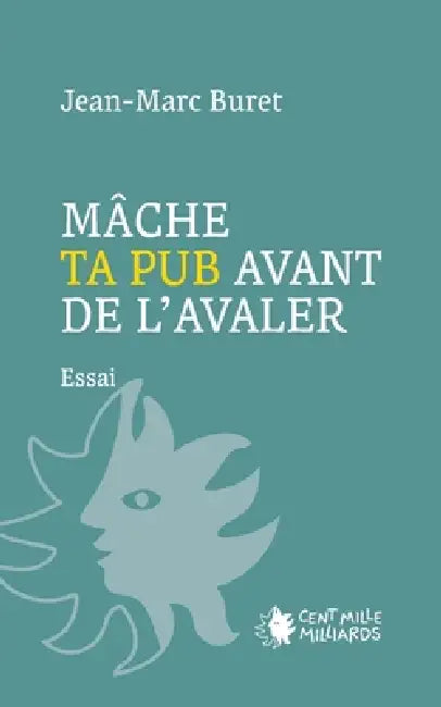 Mâche ta pub avant de l'avaler ! by Jean-Marc Buret, Marianne Maury Kaufmann